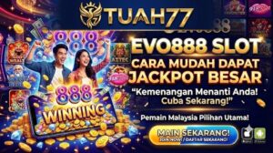 Evo888 Slot: Cara Mudah Dapat Jackpot Besar