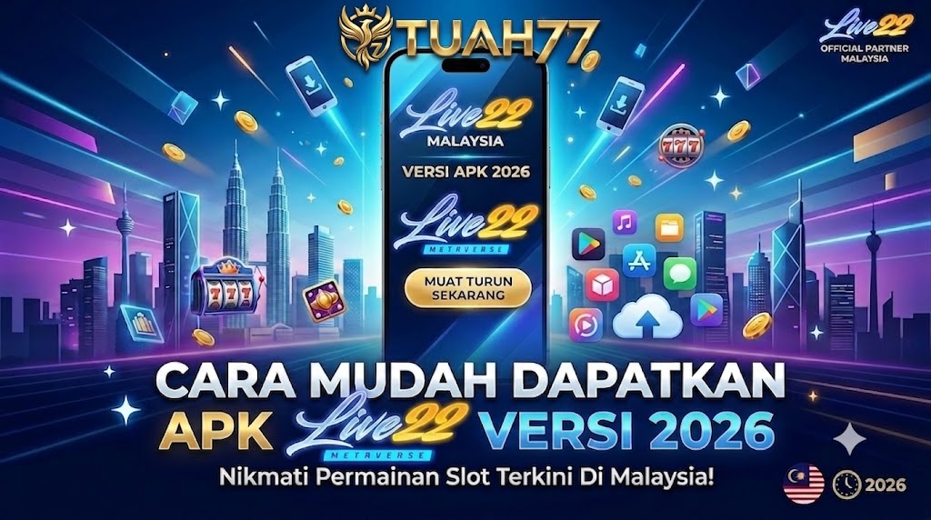 LIVE22: Cara Dapatkan APK Versi 2026 dengan Mudah